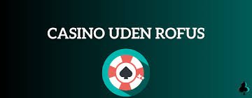 Casino Sider Uden ROFUS En Guide til Spillere Casino Sider Uden ROFUS En Guide til Spillere