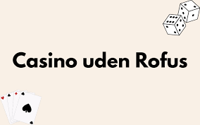Casino Sider Uden ROFUS En Guide til Spillere Casino Sider Uden ROFUS En Guide til Spillere